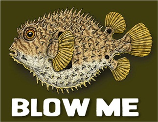 Ray Troll Porcupine Fish Diodontidae, Blowfish or Balloonfish fish humor Blow Me  t-shirt